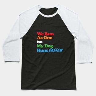 Funny Dog Agility - We run as one but my dog runs faster Baseball T-Shirt